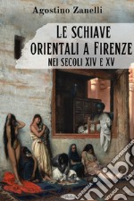 Le schiave orientali a Firenze nei secoli XIV e XV. E-book. Formato EPUB ebook