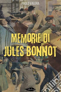 Memorie di Jules Bonnot. E-book. Formato EPUB ebook