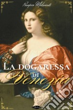 La dogaressa di Venezia. E-book. Formato EPUB ebook