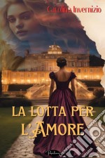 La lotta per l'amore. E-book. Formato EPUB ebook