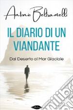 Il diario di un viandante: Dal Deserto al Mar Glaciale. E-book. Formato EPUB ebook