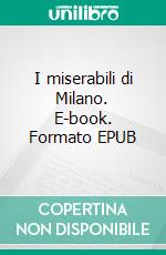 I miserabili di Milano. E-book. Formato EPUB ebook di Paolo Valera