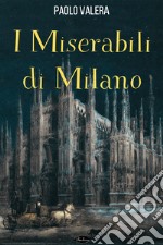 I miserabili di Milano. E-book. Formato EPUB ebook