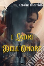 I ladri dell’onore. E-book. Formato EPUB ebook