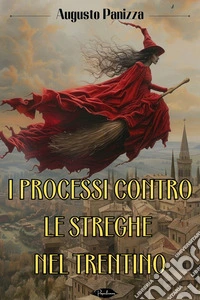 I processi contro le streghe nel Trentino. E-book. Formato EPUB ebook
