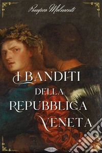 I banditi della Repubblica veneta. E-book. Formato EPUB ebook
