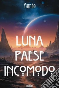 Luna paese incomodo. E-book. Formato EPUB ebook