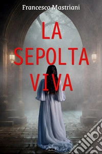 La sepolta viva. E-book. Formato EPUB ebook