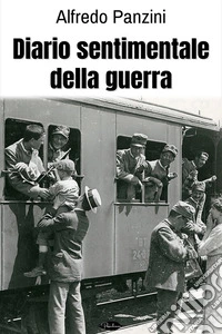 Diario sentimentale della guerra. E-book. Formato EPUB ebook