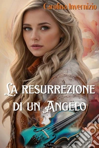 La resurrezione di un angelo. E-book. Formato EPUB ebook