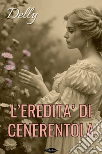 L'eredità di Cenerentola. E-book. Formato EPUB ebook