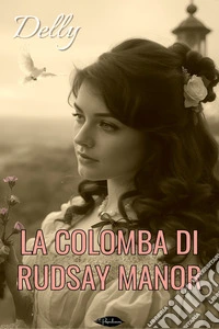 La colomba di Rudsay Manor. E-book. Formato EPUB ebook