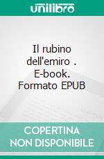 Il rubino dell'emiro . E-book. Formato EPUB ebook