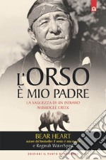 L'orso è mio padre: La saggezza di un indiano Muscogee Creek.. E-book. Formato EPUB ebook