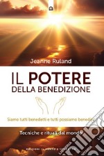 Il potere della benedizione: Tecniche e rituali da tutto il mondo.. E-book. Formato EPUB ebook