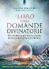 Il libro delle domande divinatorie: Poni il quesito giusto.. E-book. Formato EPUB ebook