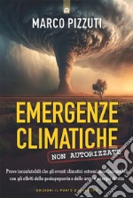 Emergenze climatiche non autorizzate: Ciò che i media non dicono.. E-book. Formato EPUB ebook