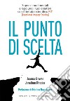 Punto di scelta: Supera le barriere mentali e raggiungi i tuoi obiettivi con il metodo scientifico FIT (Functional Imagery Training). Prefazione di Martina Navratilova.. E-book. Formato EPUB ebook