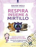 Respira insieme a Mirtillo: Mindfulness per bambini da 3 a 6 anni. Giochi di consapevolezza con un gatto zen.. E-book. Formato EPUB ebook