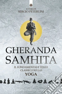 Gheranda Samhita: Il fondamentale testo classico sullo Yoga.. E-book. Formato EPUB ebook