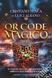 QR code magico: Il potere dei circuiti radionici abbinati alle parole magiche.. E-book. Formato EPUB ebook