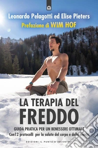 La terapia del freddo: Guida pratica per un benessere ottimale. Con 12 protocolli per la salute del corpo e della mente.. E-book. Formato EPUB ebook