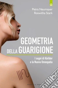 Geometria della guarigione: I segni di Körbler e la nuova omeopatia - NUOVA EDIZIONE. E-book. Formato EPUB ebook