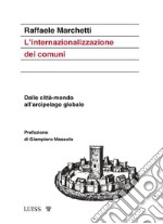 L’internazionalizzazione dei comuniDalle città-mondo all’arcipelago globale. E-book. Formato EPUB ebook