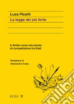 La legge del più forteIl diritto come strumento di competizione tra Stati. E-book. Formato EPUB ebook