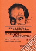 Il visconte ciberneticoItalo Calvino e il sogno dell’intelligenza artificiale. E-book. Formato EPUB ebook