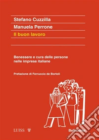 Il buon lavoroBenessere e cura delle persone nelle imprese italiane. E-book. Formato EPUB ebook