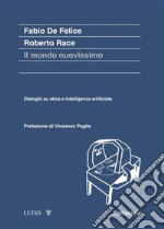 Il mondo nuovissimoDialoghi su etica e intelligenza artificiale. E-book. Formato EPUB