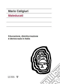 MaleducatiEducazione, disinformazione e democrazia in Italia. E-book. Formato EPUB ebook
