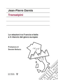 TransalpiniLe relazioni tra Francia e Italia e il rilancio del gioco europeo. E-book. Formato EPUB ebook