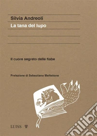 La tana del lupoIl cuore segreto delle fiabe. E-book. Formato EPUB ebook