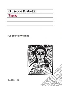 TigrayLa guerra invisibile. E-book. Formato EPUB ebook