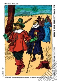 La rivoluzione dei santiPuritani, peccatori e missionari alle origini del pensiero radicale. E-book. Formato EPUB ebook
