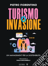 Turismo o invasioneUn management per la sostenibilità. E-book. Formato EPUB ebook