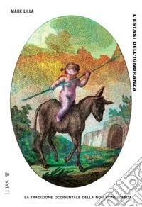 L’estasi dell’ignoranzaLa tradizione occidentale della non conoscenza. E-book. Formato EPUB ebook