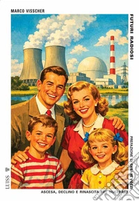 Futuri RadiosiAscesa, declino e rinascita del nucleare. E-book. Formato EPUB ebook