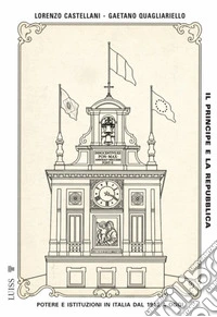 Il Principe e la RepubblicaPotere e istituzioni in Italia dal 1943 a oggi. E-book. Formato EPUB ebook