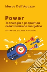 Power: Tecnologia e geopolitica nella transizione energetica. E-book. Formato EPUB ebook