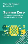 Somma Zero: Il primato tecnologico e digitale tra Cina e USA. E-book. Formato EPUB ebook