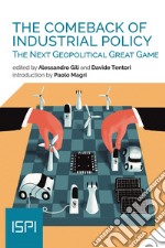 The Comeback of Industrial Policy: The Next Geopolitical Great Game. E-book. Formato EPUB ebook