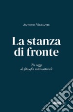 La stanza di fronte: Tre saggi di filosofia interculturale. E-book. Formato EPUB ebook