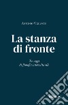 La stanza di fronte: Tre saggi di filosofia interculturale. E-book. Formato EPUB ebook di Antonio Vigilante