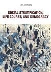 Social Stratification, Life Course, and Democracy. E-book. Formato EPUB ebook