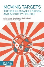 Moving Targets: Trends in Japans Foreign and Security Policies. E-book. Formato EPUB ebook