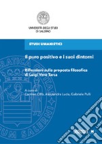 Il puro positivo e i suoi dintorni: Riflessioni sulla proposta filosofica di Luigi Vero Tarca. E-book. Formato EPUB ebook