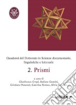 Quaderni del Dottorato in scienze documentarie, linguistiche e letterarie. 2. Prismi. E-book. Formato EPUB